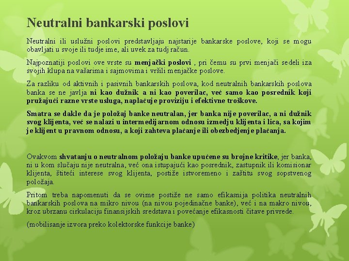 Neutralni bankarski poslovi Neutralni ili uslužni poslovi predstavljaju najstarije bankarske poslove, koji se mogu Neutralni bankarski poslovi Neutralni ili uslužni poslovi predstavljaju najstarije bankarske poslove, koji se mogu