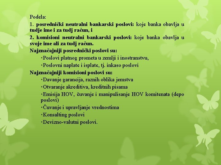 Podela: 1. posrednički neutralni bankarski poslovi: koje banka obavlja u tudje ime i za Podela: 1. posrednički neutralni bankarski poslovi: koje banka obavlja u tudje ime i za