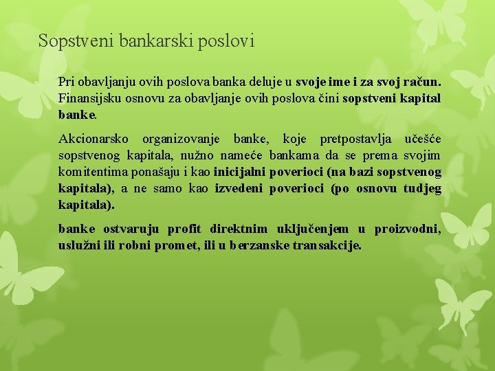 Sopstveni bankarski poslovi Pri obavljanju ovih poslova banka deluje u svoje ime i za Sopstveni bankarski poslovi Pri obavljanju ovih poslova banka deluje u svoje ime i za