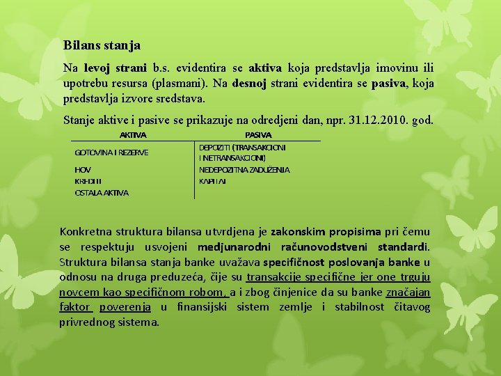 Bilans stanja Na levoj strani b. s. evidentira se aktiva koja predstavlja imovinu ili Bilans stanja Na levoj strani b. s. evidentira se aktiva koja predstavlja imovinu ili