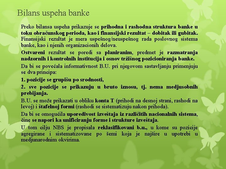 Bilans uspeha banke Preko bilansa uspeha prikazuje se prihodna i rashodna struktura banke u Bilans uspeha banke Preko bilansa uspeha prikazuje se prihodna i rashodna struktura banke u