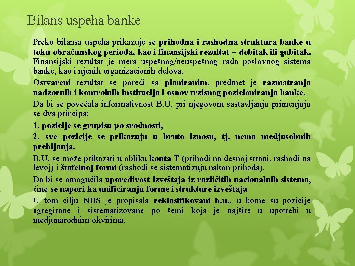 Bilans uspeha banke Preko bilansa uspeha prikazuje se prihodna i rashodna struktura banke u