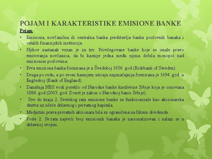 POJAM I KARAKTERISTIKE EMISIONE BANKE Pojam • Emisiona, novčanična ili centralna banka predstavlja banku POJAM I KARAKTERISTIKE EMISIONE BANKE Pojam • Emisiona, novčanična ili centralna banka predstavlja banku