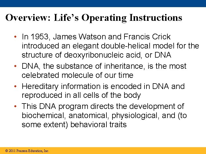 Overview: Life’s Operating Instructions • In 1953, James Watson and Francis Crick introduced an