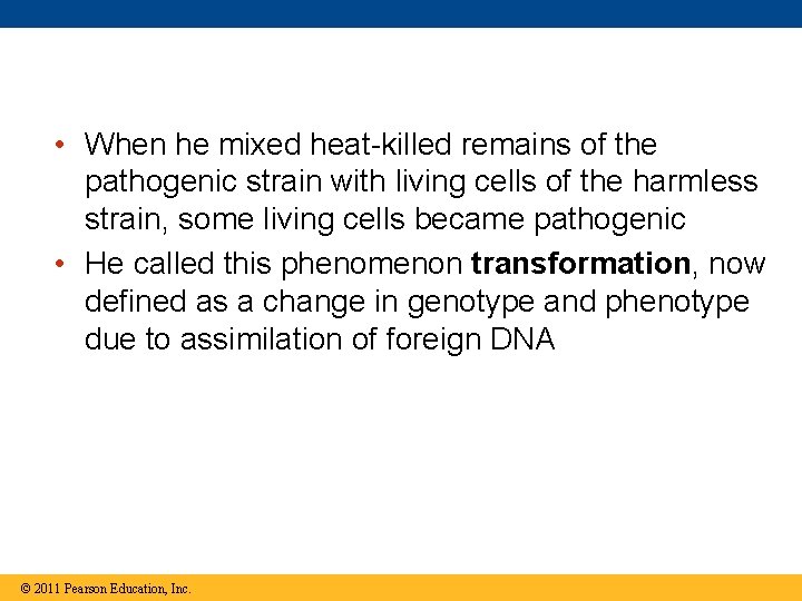  • When he mixed heat-killed remains of the pathogenic strain with living cells