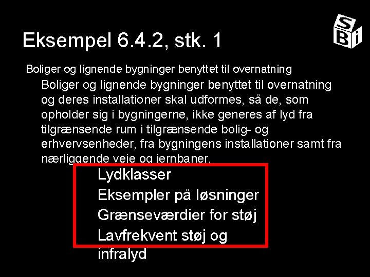 Eksempel 6. 4. 2, stk. 1 Boliger og lignende bygninger benyttet til overnatning og