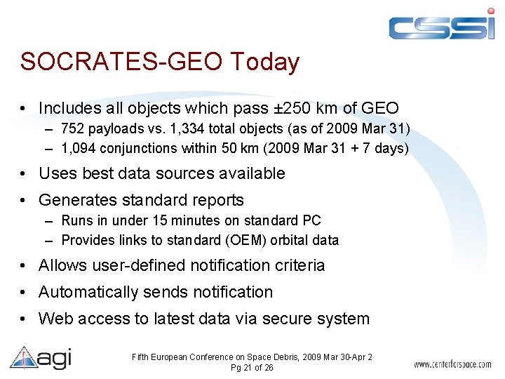 SOCRATES-GEO Today • Includes all objects which pass ± 250 km of GEO –