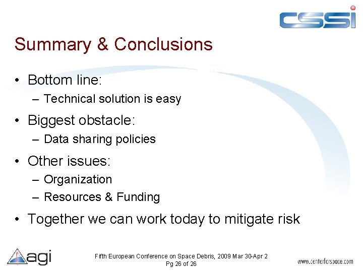 Summary & Conclusions • Bottom line: – Technical solution is easy • Biggest obstacle: