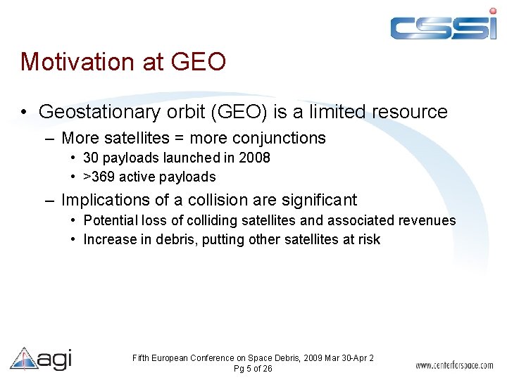 Motivation at GEO • Geostationary orbit (GEO) is a limited resource – More satellites