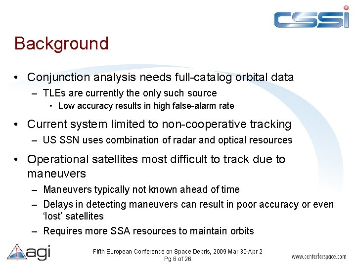 Background • Conjunction analysis needs full-catalog orbital data – TLEs are currently the only