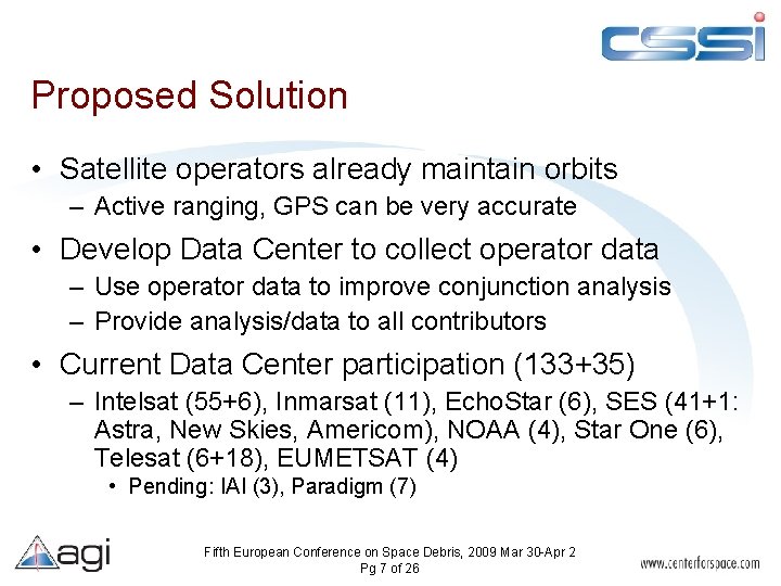 Proposed Solution • Satellite operators already maintain orbits – Active ranging, GPS can be