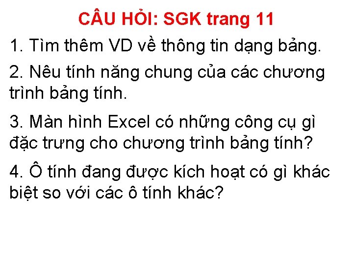 C U HỎI: SGK trang 11 1. Tìm thêm VD về thông tin dạng