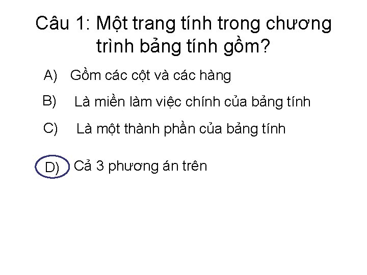 Câu 1: Một trang tính trong chương trình bảng tính gồm? A) Gồm các