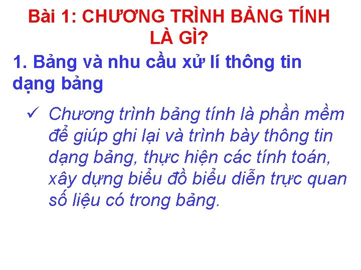 Bài 1: CHƯƠNG TRÌNH BẢNG TÍNH LÀ GÌ? 1. Bảng và nhu cầu xử