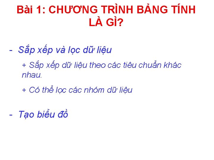 Bài 1: CHƯƠNG TRÌNH BẢNG TÍNH LÀ GÌ? - Sắp xếp và lọc dữ