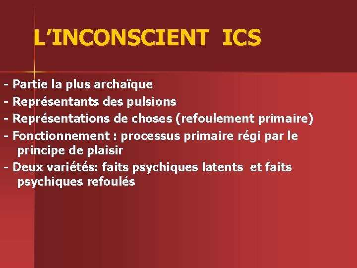 L’INCONSCIENT ICS - Partie la plus archaïque - Représentants des pulsions - Représentations de
