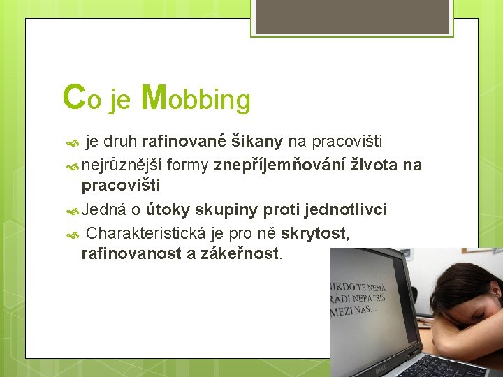 Co je Mobbing je druh rafinované šikany na pracovišti nejrůznější formy znepříjemňování života na