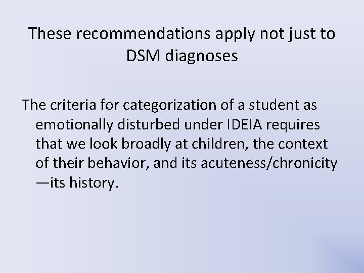 These recommendations apply not just to DSM diagnoses The criteria for categorization of a These recommendations apply not just to DSM diagnoses The criteria for categorization of a