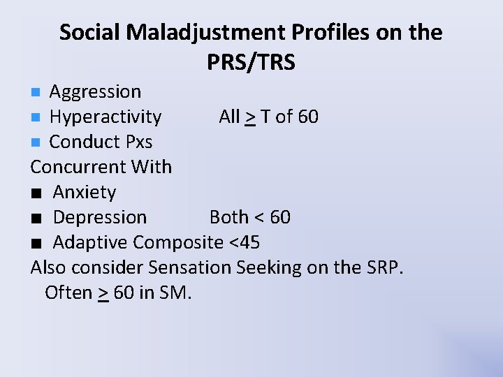 Social Maladjustment Profiles on the PRS/TRS Aggression n Hyperactivity All > T of 60 Social Maladjustment Profiles on the PRS/TRS Aggression n Hyperactivity All > T of 60