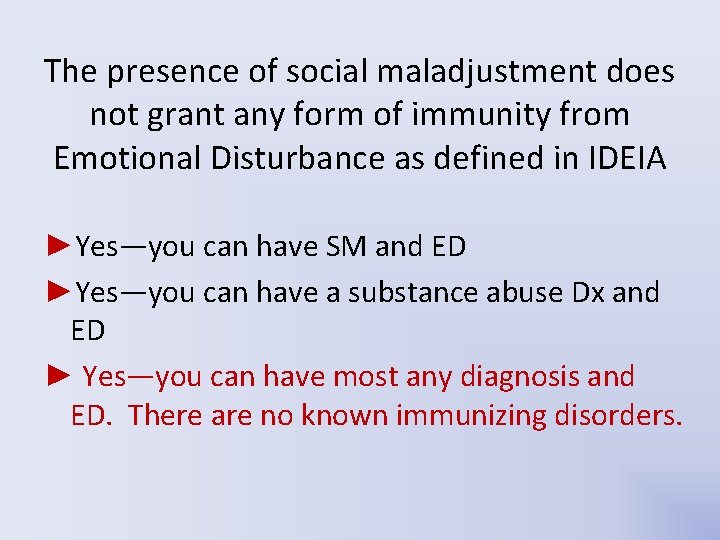 The presence of social maladjustment does not grant any form of immunity from Emotional The presence of social maladjustment does not grant any form of immunity from Emotional