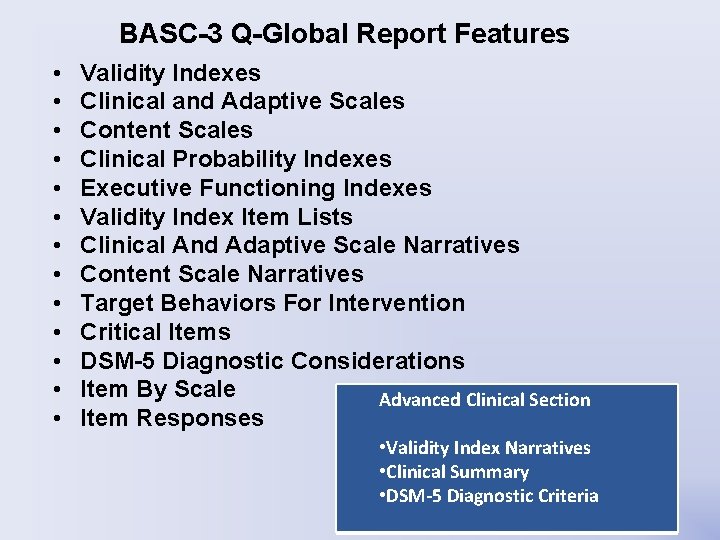 BASC-3 Q-Global Report Features • • • • Validity Indexes Clinical and Adaptive Scales BASC-3 Q-Global Report Features • • • • Validity Indexes Clinical and Adaptive Scales