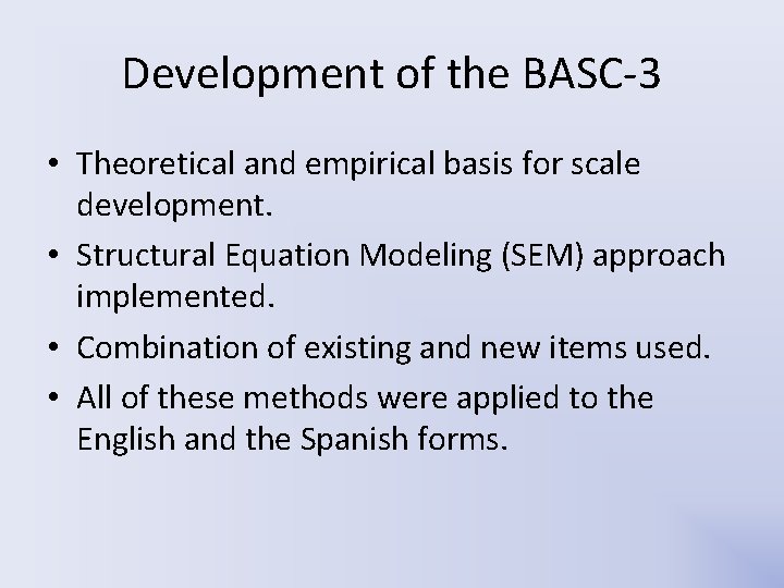 Development of the BASC-3 • Theoretical and empirical basis for scale development. • Structural Development of the BASC-3 • Theoretical and empirical basis for scale development. • Structural