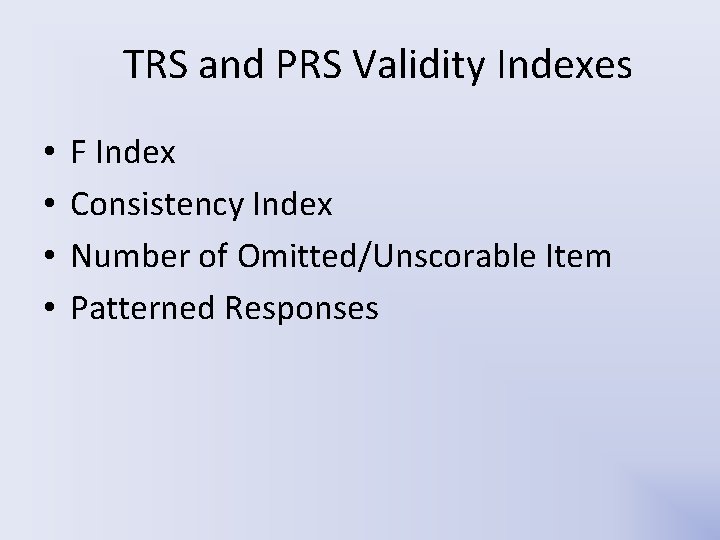 TRS and PRS Validity Indexes • • F Index Consistency Index Number of Omitted/Unscorable TRS and PRS Validity Indexes • • F Index Consistency Index Number of Omitted/Unscorable