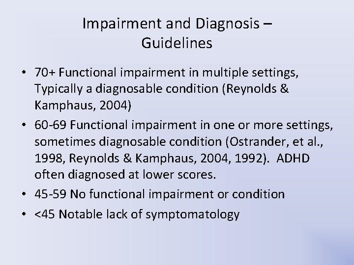 Impairment and Diagnosis – Guidelines • 70+ Functional impairment in multiple settings, Typically a Impairment and Diagnosis – Guidelines • 70+ Functional impairment in multiple settings, Typically a