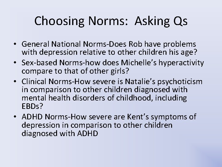 Choosing Norms: Asking Qs • General National Norms-Does Rob have problems with depression relative Choosing Norms: Asking Qs • General National Norms-Does Rob have problems with depression relative
