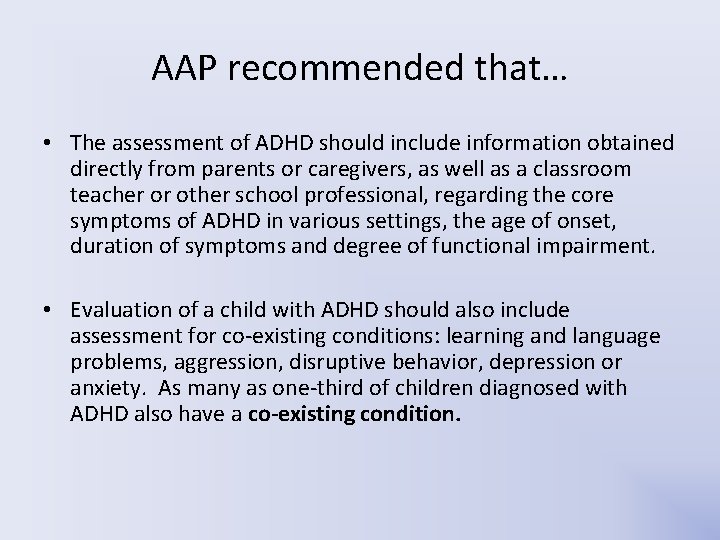 AAP recommended that… • The assessment of ADHD should include information obtained directly from AAP recommended that… • The assessment of ADHD should include information obtained directly from