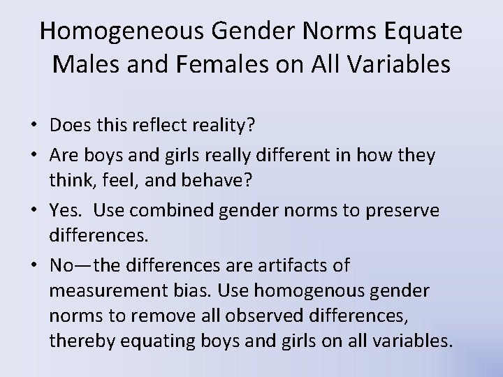 Homogeneous Gender Norms Equate Males and Females on All Variables • Does this reflect Homogeneous Gender Norms Equate Males and Females on All Variables • Does this reflect
