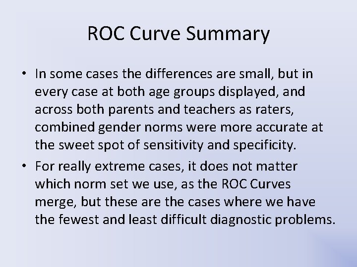 ROC Curve Summary • In some cases the differences are small, but in every ROC Curve Summary • In some cases the differences are small, but in every