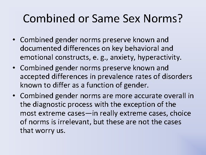 Combined or Same Sex Norms? • Combined gender norms preserve known and documented differences Combined or Same Sex Norms? • Combined gender norms preserve known and documented differences