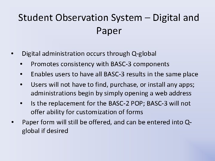Student Observation System – Digital and Paper Digital administration occurs through Q-global • Promotes Student Observation System – Digital and Paper Digital administration occurs through Q-global • Promotes