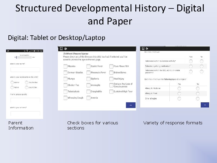 Structured Developmental History – Digital and Paper Digital: Tablet or Desktop/Laptop Parent Information Check Structured Developmental History – Digital and Paper Digital: Tablet or Desktop/Laptop Parent Information Check