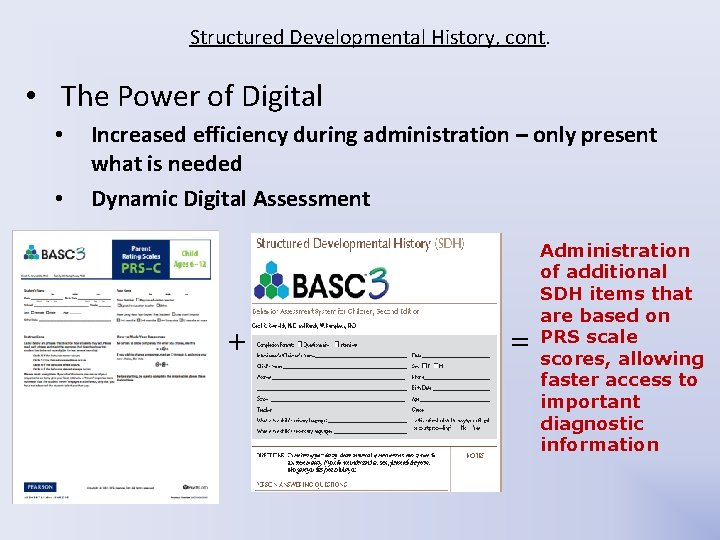 Structured Developmental History, cont. • The Power of Digital • • Increased efficiency during Structured Developmental History, cont. • The Power of Digital • • Increased efficiency during