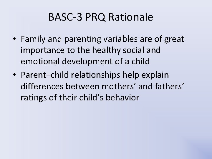 BASC-3 PRQ Rationale • Family and parenting variables are of great importance to the BASC-3 PRQ Rationale • Family and parenting variables are of great importance to the
