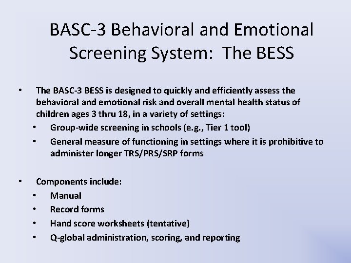 BASC-3 Behavioral and Emotional Screening System: The BESS • The BASC-3 BESS is designed BASC-3 Behavioral and Emotional Screening System: The BESS • The BASC-3 BESS is designed