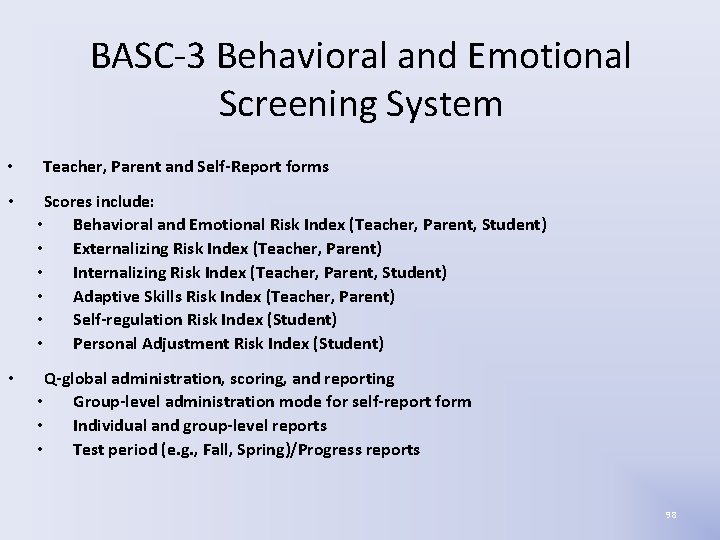 BASC-3 Behavioral and Emotional Screening System • Teacher, Parent and Self-Report forms • Scores BASC-3 Behavioral and Emotional Screening System • Teacher, Parent and Self-Report forms • Scores