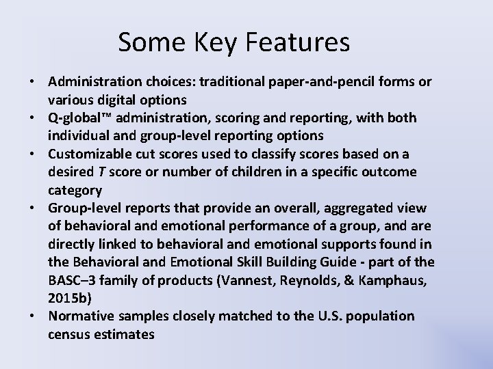 Some Key Features • Administration choices: traditional paper-and-pencil forms or various digital options • Some Key Features • Administration choices: traditional paper-and-pencil forms or various digital options •