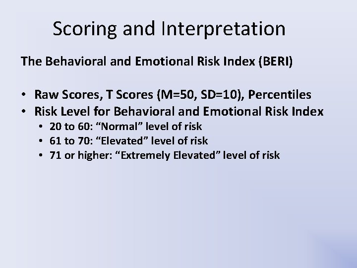 Scoring and Interpretation The Behavioral and Emotional Risk Index (BERI) • Raw Scores, T Scoring and Interpretation The Behavioral and Emotional Risk Index (BERI) • Raw Scores, T