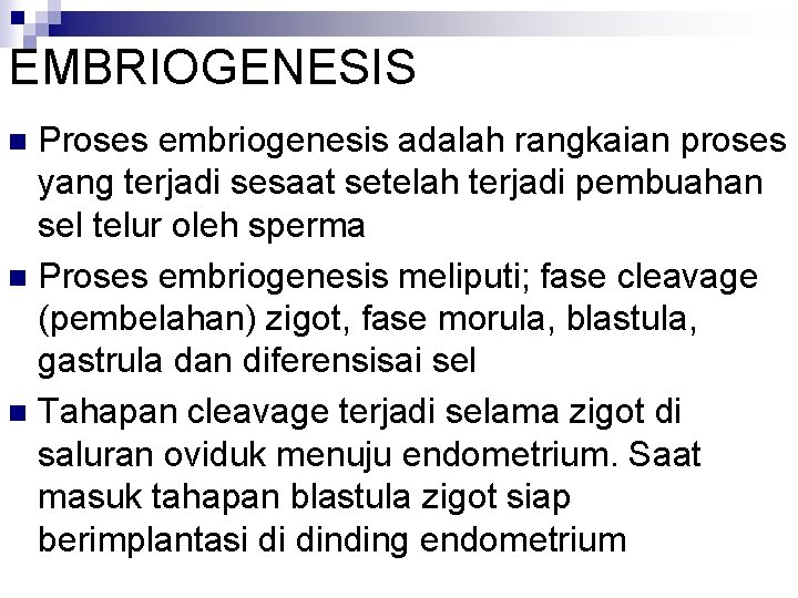 EMBRIOGENESIS Proses embriogenesis adalah rangkaian proses yang terjadi sesaat setelah terjadi pembuahan sel telur