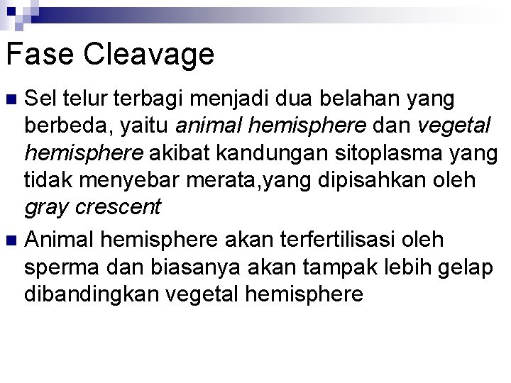 Fase Cleavage Sel telur terbagi menjadi dua belahan yang berbeda, yaitu animal hemisphere dan
