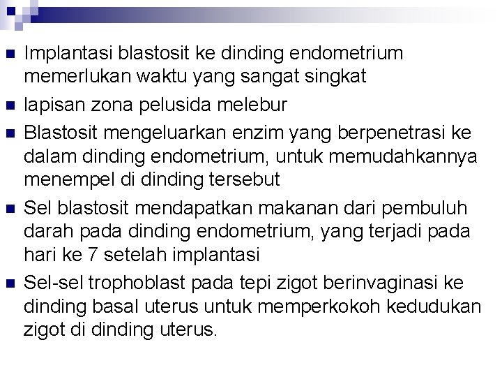 n n n Implantasi blastosit ke dinding endometrium memerlukan waktu yang sangat singkat lapisan