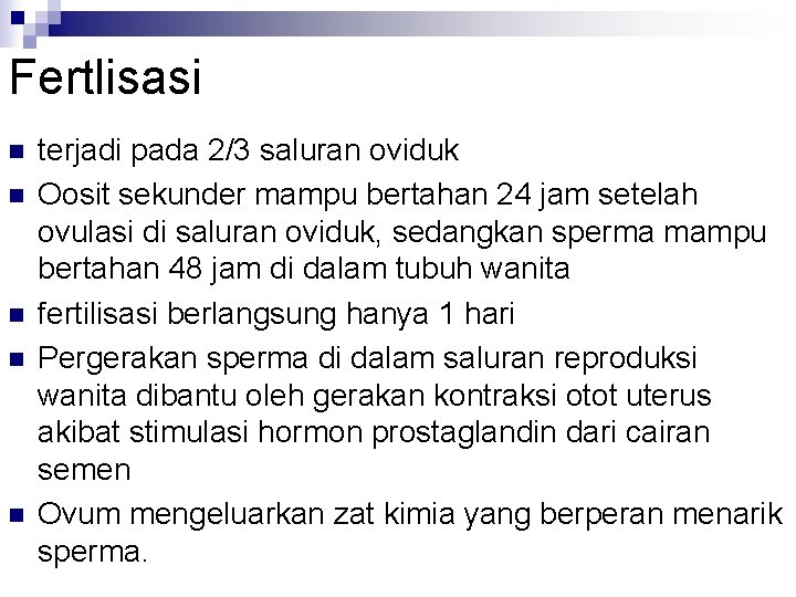 Fertlisasi n n n terjadi pada 2/3 saluran oviduk Oosit sekunder mampu bertahan 24