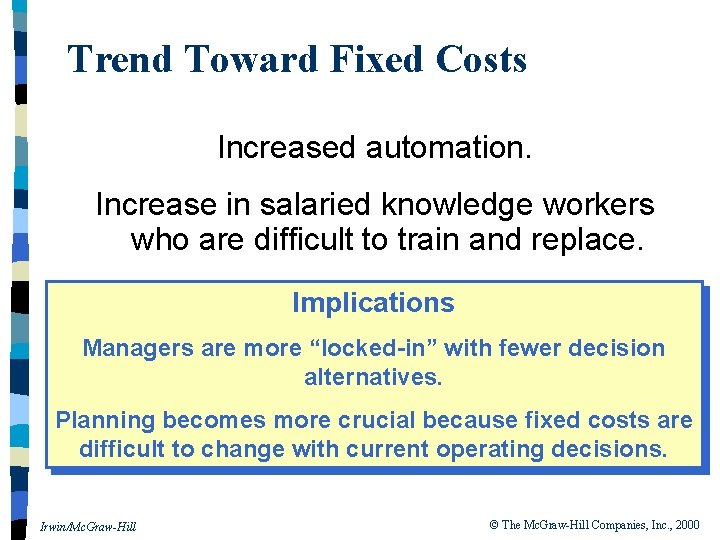 Trend Toward Fixed Costs Increased automation. Increase in salaried knowledge workers who are difficult