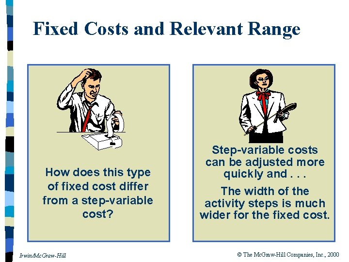 Fixed Costs and Relevant Range How does this type of fixed cost differ from