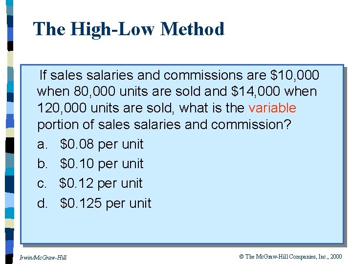 The High-Low Method If sales salaries and commissions are $10, 000 when 80, 000