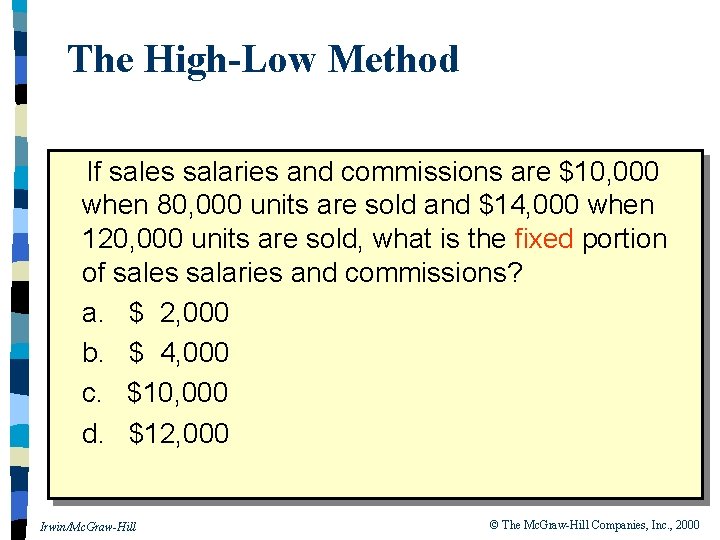 The High-Low Method If sales salaries and commissions are $10, 000 when 80, 000