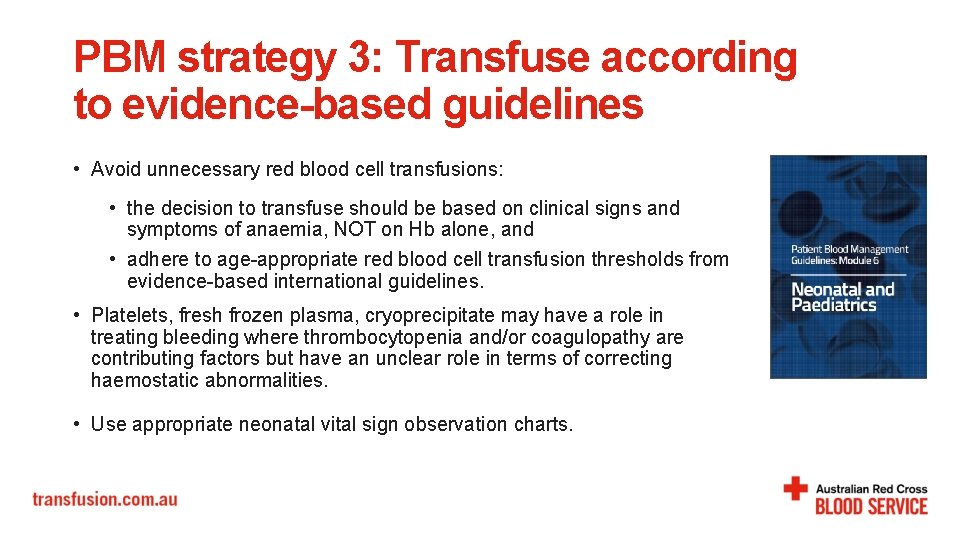 PBM strategy 3: Transfuse according to evidence-based guidelines • Avoid unnecessary red blood cell